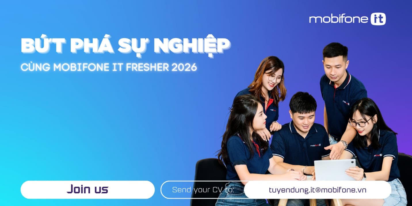 MobiFone IT Fresher - nơi Gen Z IT bắt đầu sự nghiệp công nghệ xứng tầm